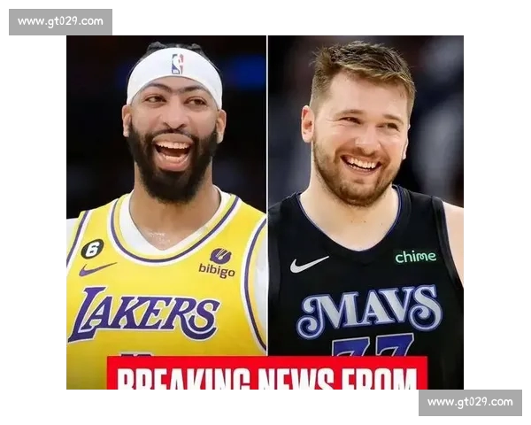 湖人迎新赛季阵容大调整球星表现引发球迷热议